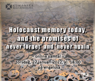 Holocaust Memory Today and the Promises of ‘Never Forget’ and ‘Never Again’
